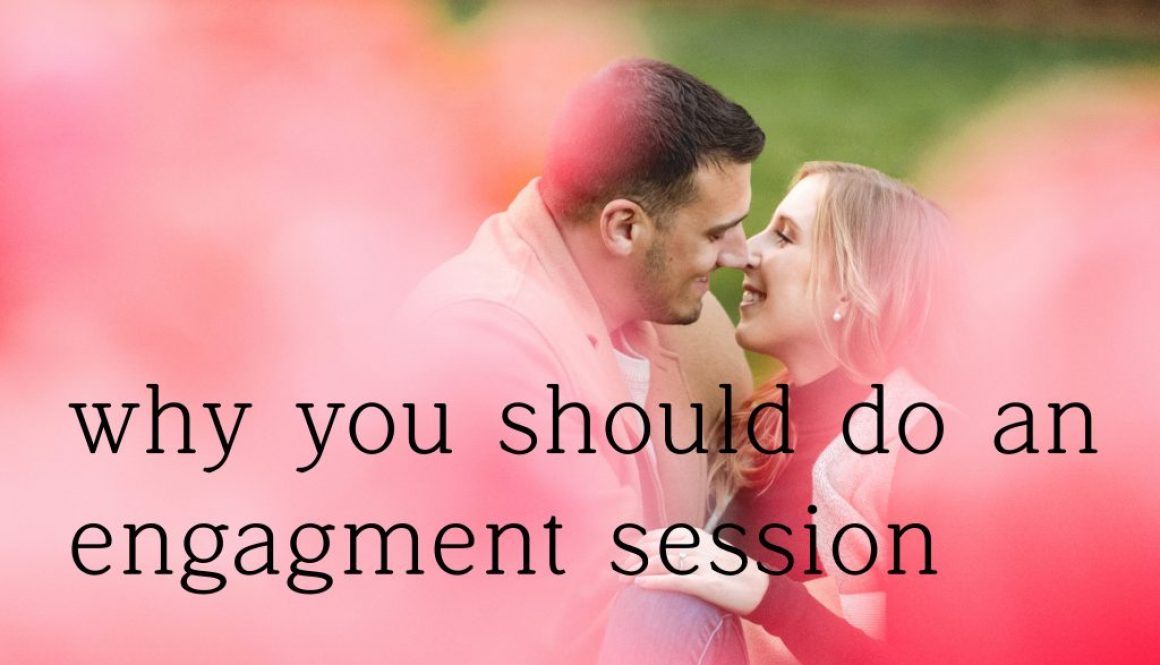 Why you should do an engagment session